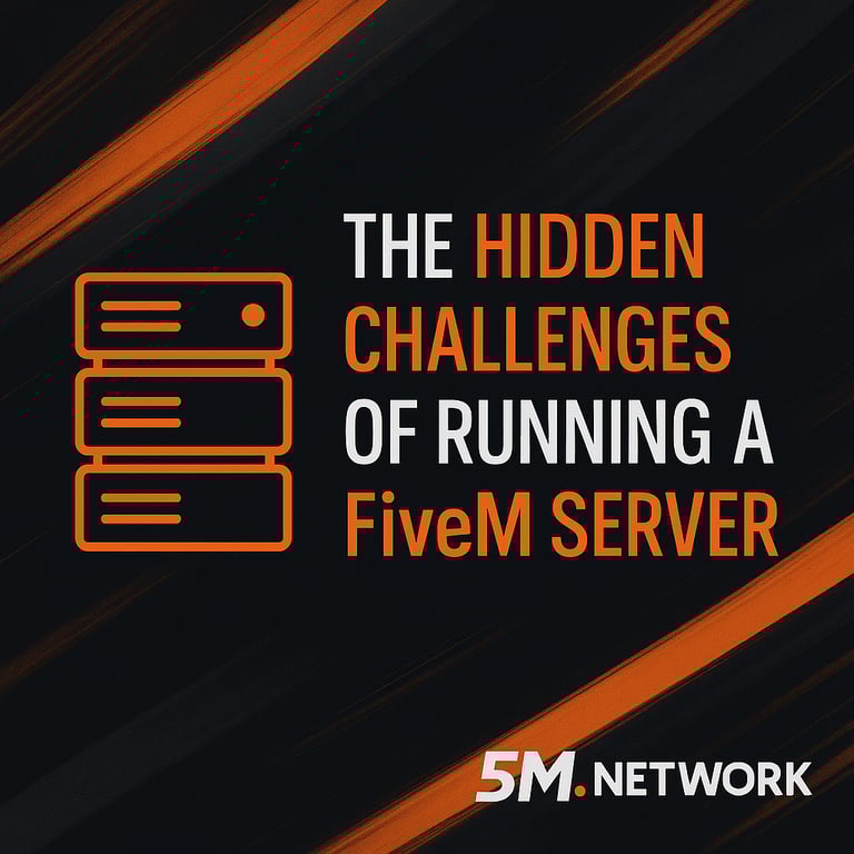 The Hidden Challenges of Running a FiveM Server