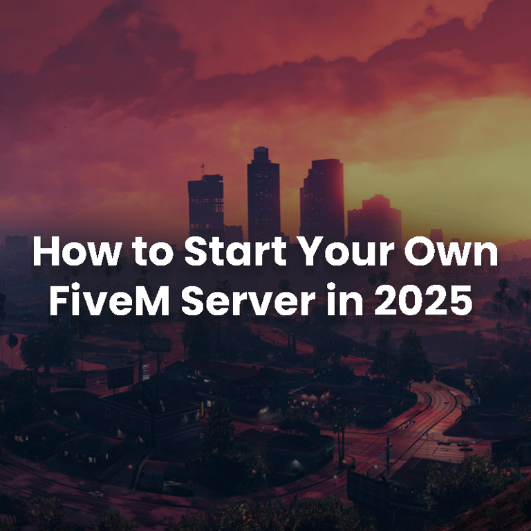 How to Start Your Own FiveM Server in 2025